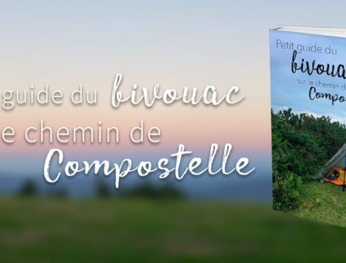Petit guide du bivouac sur le chemin de Compostelle